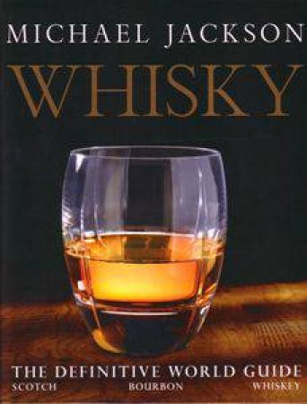 Whiskey: The Definitive World Guide by Michale Jackson