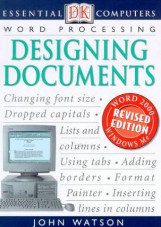 Essential Computers: Word Processing: Designing Documents by John Watson
