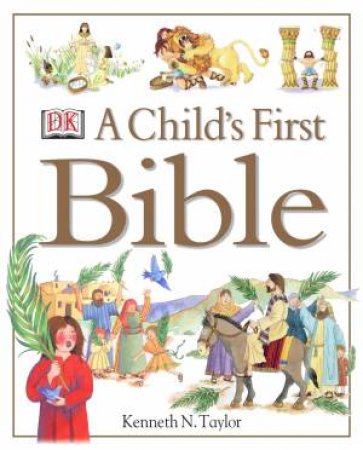 A Child's First Bible by Kenneth Taylor