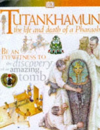 DK Discoveries: Tutankhamun: The Life & Death Of A Pharaoh by David Murdoch