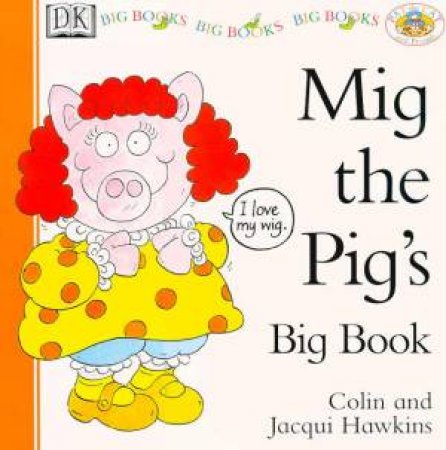 Pat The Cat And Friends: Mig The Pig's Big Book by Colin & Jacqui Hawkins