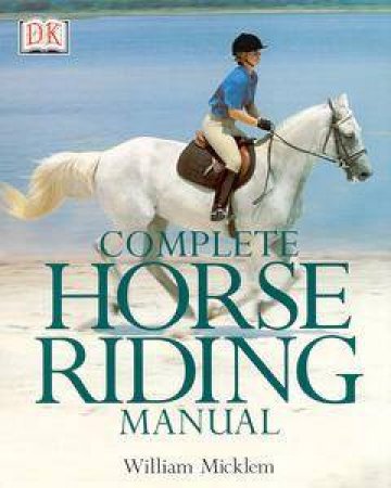 Complete Horse Riding Manual by William Micklem