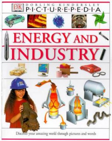 DK Picturepedia: Energy & Industry by Various