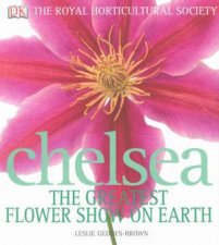 The Royal Horticultural Society Chelsea The Greatest Flower Show On Earth