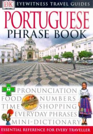 Eyewitness Travel Guides: Portuguese Phrase Book by Various
