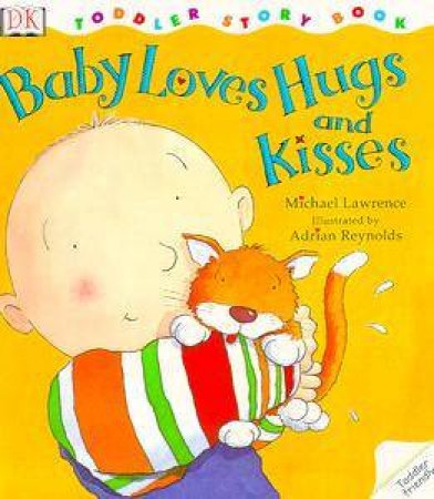 DK Toddler Storybook: Baby Loves Hugs & Kisses by Michael Lawrence