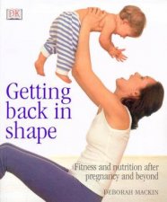 Getting Back In Shape Fitness And Nutrition After Pregnancy And Beyond