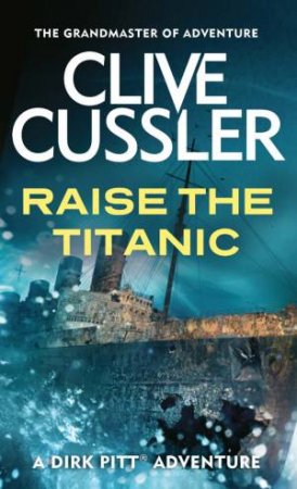 Raise The Titanic by Clive Cussler