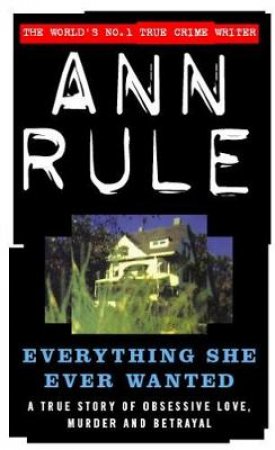 Everything She Ever Wanted by Ann Rule