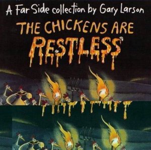 The Chickens Are Restless by Gary Larson
