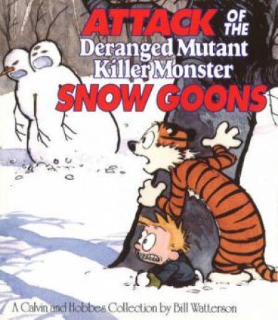 Calvin & Hobbes: Attack of the Deranged Mutant Killer Monster Snow Goons