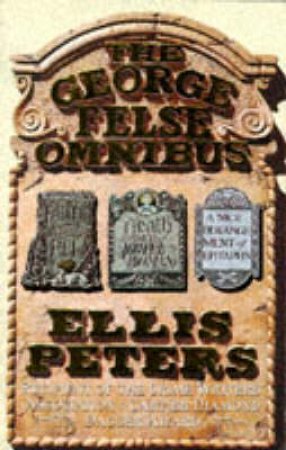 The George Felse Omnibus by Ellis Peters