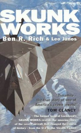 Skunk Works by Ben R Rich & Leo Janos