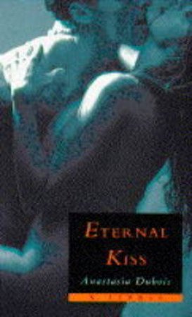 Eternal Kiss by Anastasia Dubois