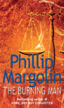 The Burning Man by Phillip M Margolin