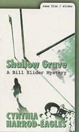 A Bill Slider Mystery: Shallow Grave by Cynthia Harrod-Eagles