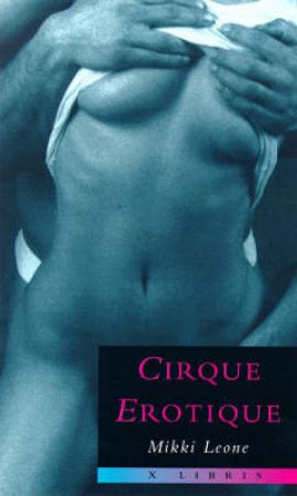 Cirque Erotique by Leone Mikki