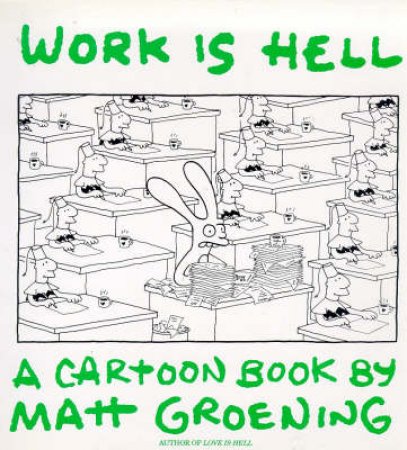 Work Is Hell by Matt Groening