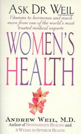 Women's Health: Ask Dr Weil by Andrew Weil