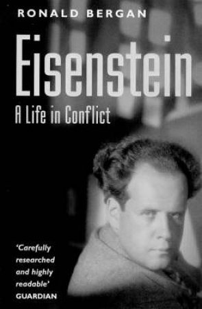 Sergei Eisenstein: A Life In Conflict by Ronald Bergan