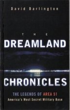 The Dreamland Chronicles The Legends of Area 51 Americas Most Secret Military Base