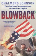 Blowback The Costs And Consequences Of American Empire