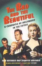 The Bad And The Beautiful A Chronicle Of Hollywood In The Fifties