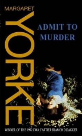 Admit To Murder by Margaret Yorke