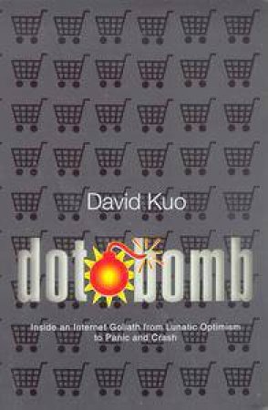 Dot.Bomb: Inside An Internet Goliath by David Kuo