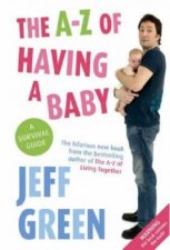 The AZ Of Having A Baby A Survival Guide