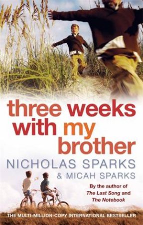 Three Weeks with my Brother by Nicholas Sparks & Micah Sparks