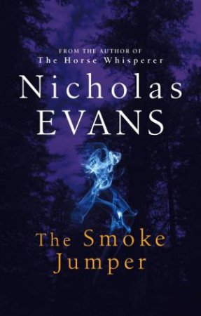 The Smoke Jumper by Nicholas Evans