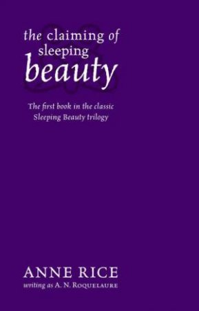 The Claiming Of Sleeping Beauty by A N Roquelaure