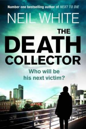 The Death Collector by Neil White