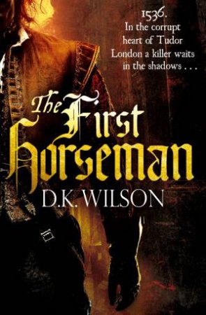 The First Horseman by D. K. Wilson