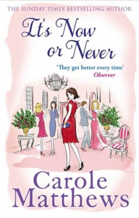 It's Now or Never by Carole Matthews