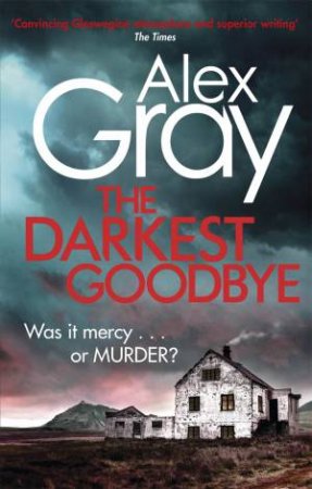 The Darkest Goodbye by Alex Gray