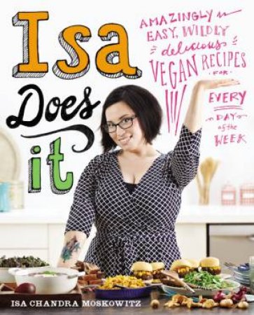 Isa Does It by Isa Chandra Moskowitz
