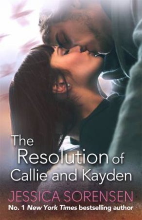 The Resolution of Callie and Kayden by Jessica Sorensen