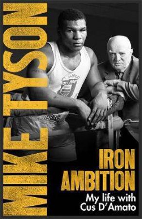 Iron Ambition by Mike Tyson & Larry Sloman
