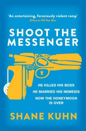 Shoot the Messenger by Shane Kuhn