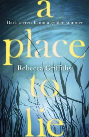 A Place to Lie by Rebecca Griffiths