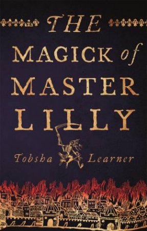 The Magick Of Master Lilly by Tobsha Learner