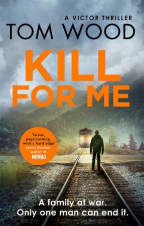 Kill For Me by Tom Wood