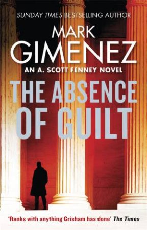 The Absence Of Guilt by Mark Gimenez