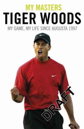 Unprecedented: The Masters And Me by Tiger Woods