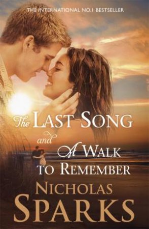 A Walk To Remember And The Last Song by Nicholas Sparks