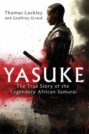 Yasuke by Thomas Lockley & Geoffrey Girard