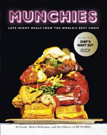 Munchies by JJ Goode, Helen Hollyman & The Editors of MUNCHIES
