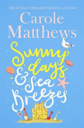 Sunny Days And Sea Breezes by Carole Matthews